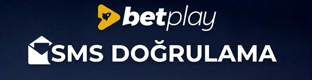 BetPlay SMS Doğrulama nasıl aktifleştirilir ?